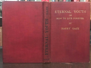 ETERNAL YOUTH - Harry Gaze, 1st 1908 IMMORTALITY PHYSICAL LONGEVITY EVOLUTION