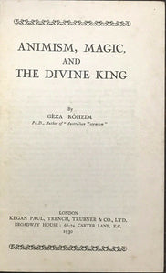 ANIMISM, MAGIC AND THE DIVINE KING - Roheim, 1930 - MAGIC SPIRITS ANCIENT GODS