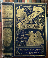 AMERICAN HOME BOOK OF INDOOR GAMES - 1st 1872 - MAGIC MUSIC DANCING GARDENING