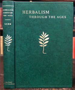 HERBALISM THROUGH THE AGES - Kerr, 1970 - NATURE NATURAL HEALING HERBALS HEALTH