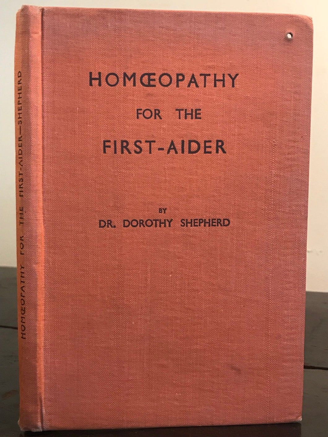 HOMOEOPATHY FOR THE FIRST-AIDER - DR. DOROTHY SHEPHERD, 1st/1st 1945 - Herbals