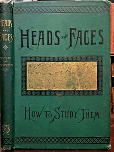 HEADS AND FACES  HOW TO STUDY THEM - Sizer, 1st 1885 PHRENOLOGY PHYSIOGNOMY