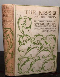 THE KISS AND ITS HISTORY by Dr. Christopher Nyrop, 1st / 1st (Translated), 1901