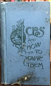 ICES, AND HOW TO MAKE THEM - Senn, 1903 ICE CREAM PARFAITS MOUSSES RECIPES