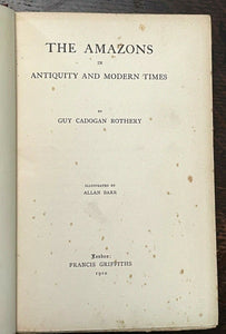 AMAZONS IN ANTIQUITY & MODERN TIMES - 1st, 1910 - MYTHS LEGENDS AMAZON WARRIORS