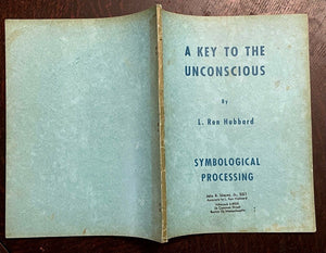 KEY TO THE UNCONSCIOUS: SYMBOLOGICAL PROCESSING - L. Ron Hubbard, 1st Ed, 1952