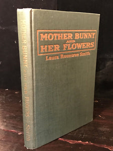 MOTHER BUNNY AND HER FLOWERS by Laura R. Smith, 1st/1st, 1922 HC/DJ, Penny Ross