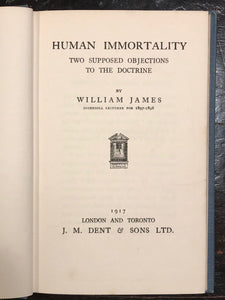 HUMAN IMMORTALITY: Two Supposed Objections to the Doctrine - James, 1917