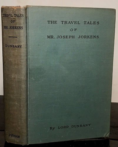 LORD DUNSANY ~ THE TRAVEL TALES OF MR. JOSEPH JORKENS, True 1st/1st 1931 HORROR