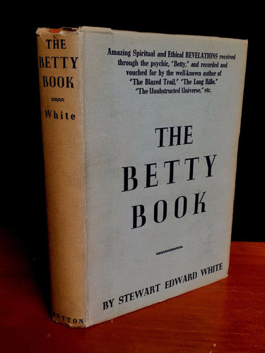 THE BETTY BOOK, Stewart E. White, 1st Ed. 7th Print HC/DJ 1946 Psychic Self Help