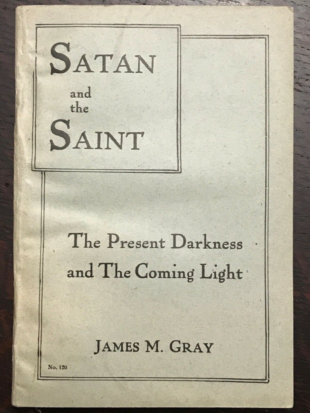 1909 SATAN AND THE SAINT - Gray, ARMAGEDDON BIBLICAL END-TIMES DEMONOLOGY