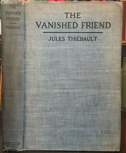 THE VANISHED FRIEND - Thiebault, 1st 1920 SPIRITS SOUL LIFE AFTER DEATH PSYCHIC