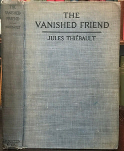 THE VANISHED FRIEND - Thiebault, 1st 1920 SPIRITS SOUL LIFE AFTER DEATH PSYCHIC