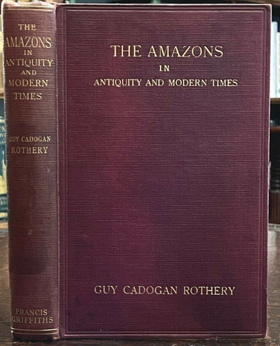 AMAZONS IN ANTIQUITY & MODERN TIMES - 1st, 1910 - MYTHS LEGENDS AMAZON WARRIORS