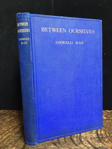 BETWEEN OURSELVES: A BOOK OF EXCLUSIVE MAGIC, Oswald RAE 1st/1st 1926, Near Mint