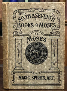 6th & 7th BOOKS OF MOSES, OR MOSES' MAGICAL SPIRIT ART - MAGICK GRIMOIRE, 1880