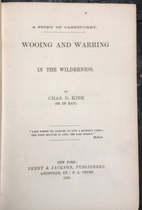 1890 WOOING AND WARRING IN THE WILDERNESS by Chas. Kirk ~ A Story of Kentucky