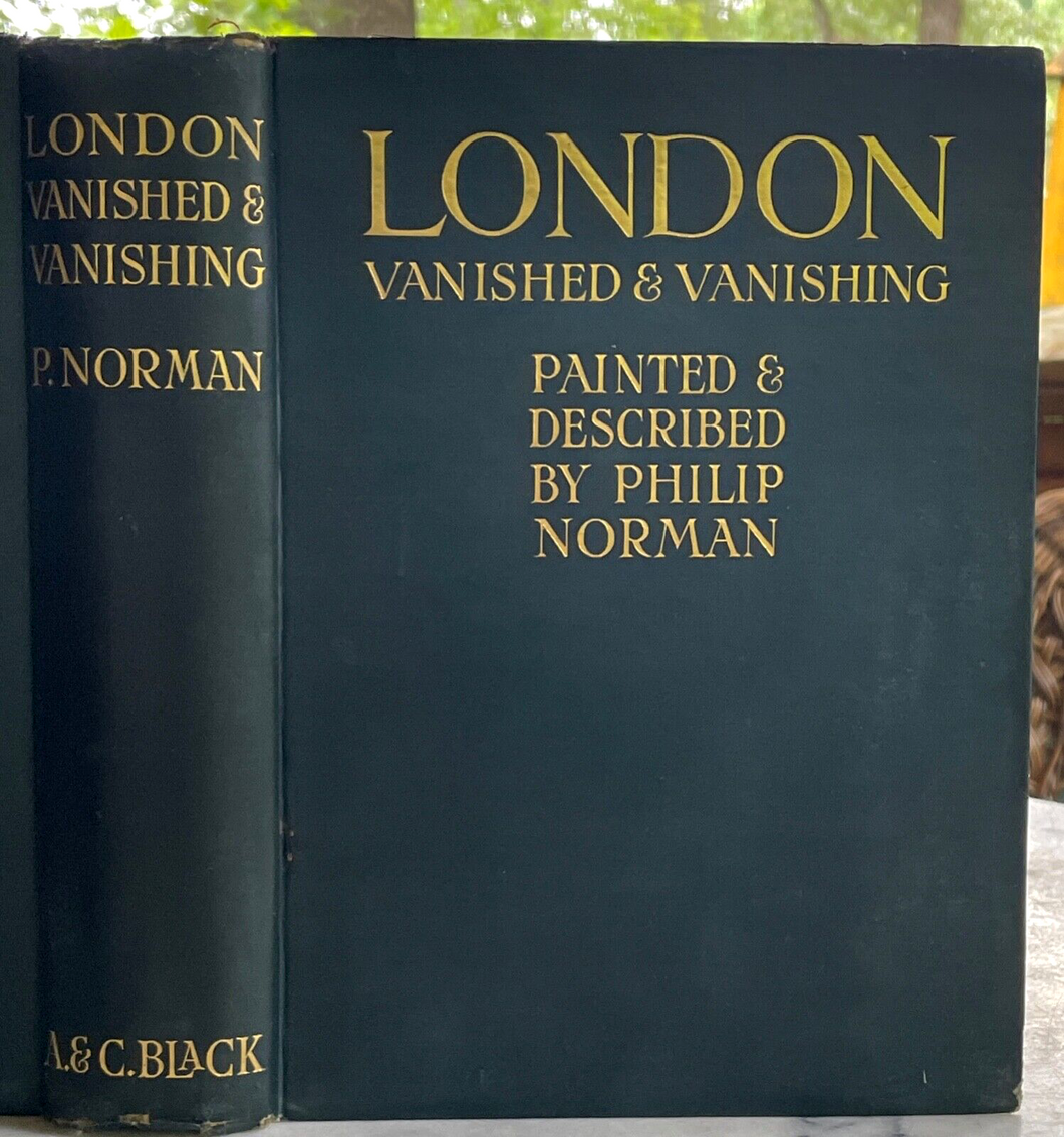 LONDON: VANISHED & VANISHING - Norman, 1st 1905 - 75 ILLUSTRATIONS ARCHITECTURE