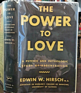 THE POWER TO LOVE - Hirsch, 1934 SEXUAL STUDIES SEX FEAR PSYCHIC SPIRITUAL CURES