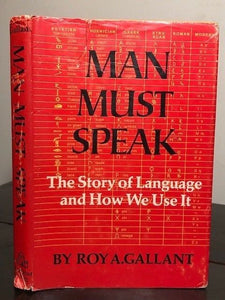 MAN MUST SPEAK The Story of Language & How We Use It - Roy Gallant, 1st/1st 1969