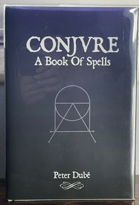 CONJURE: A BOOK OF SPELLS - Dubé, 1st 2013 - OCCULT POETRY GRIMOIRE - SIGNED