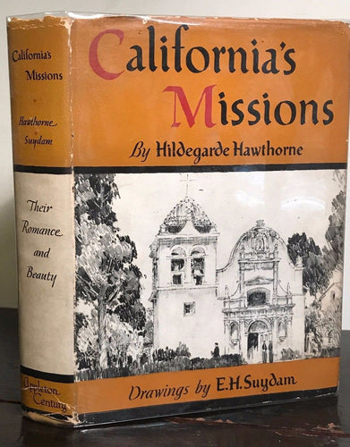 CALIFORNIA'S MISSIONS by H. Hawthorne, Drawings by EH Suydam, 1st/1st 1942 HC/DJ