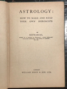 SEPHARIAL - ASTROLOGY: HOW TO MAKE AND READ YOUR OWN HOROSCOPE - 1920s