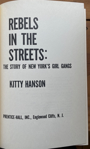 REBELS IN THE STREETS: NEW YORK'S GIRL GANGS - Hanson, 1st 1964 CRIME and WOMEN