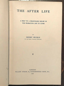 THE AFTER LIFE - H. Buckle - 1st Ed, 1907 - AFTERLIFE HELL HADES HEAVEN SPIRITS