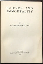 SCIENCE AND IMMORTALITY - Lodge, 1909 - FAITH RELIGION MIRACLES IMMORTAL SOUL