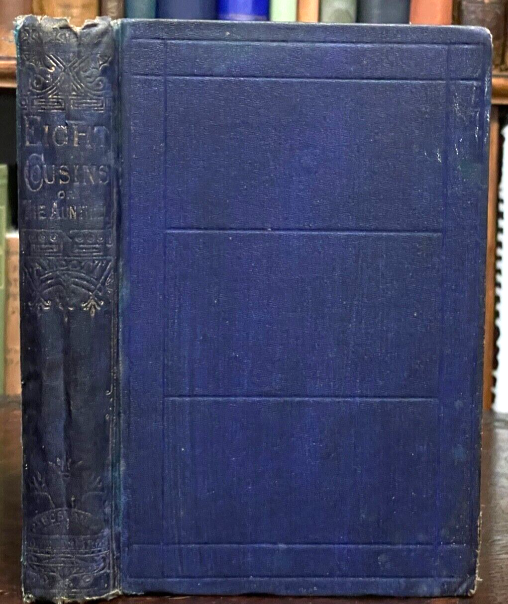 EIGHT COUSINS or THE AUNT-HILL - Louisa May Alcott, True 1st (5000 Copies), 1875