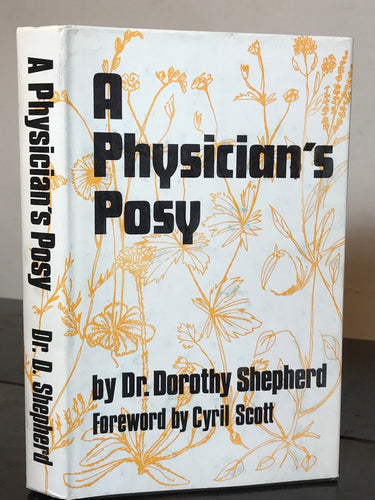 A PHYSICIAN'S POSY - DOROTHY SHEPHERD 1st/1st 1969 - Herbal Remedies HOMEOPATHY