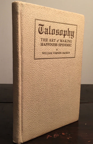 TALOSOPHY The Art of Making Happiness Epidemic, W. Backus 1st/1st SIGNED, 1913