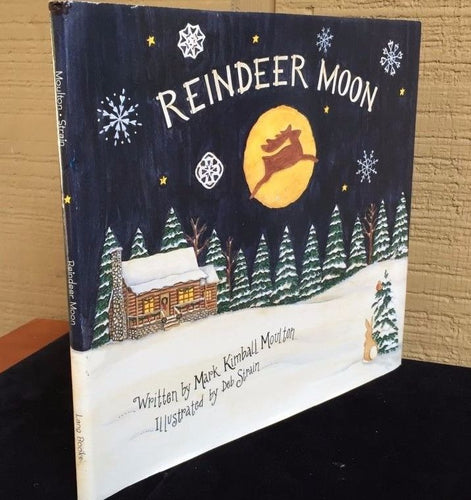 REINDEER MOON Mark Kimball Moulton, D. Strain 1st Ed HC/DJ 2000 Christmas SIGNED