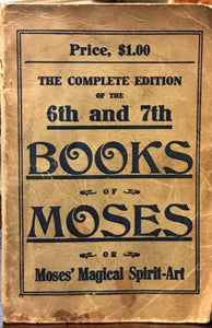 6th AND 7th BOOKS OF MOSES, OR MOSES' MAGICAL SPIRIT ART - MAGICK GRIMOIRE 1880s