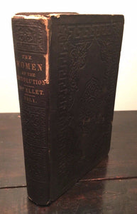 WOMEN OF THE AMERICAN REVOLUTION, 2 Vols I, II by Elizabeth Ellet 1850 HC — RARE