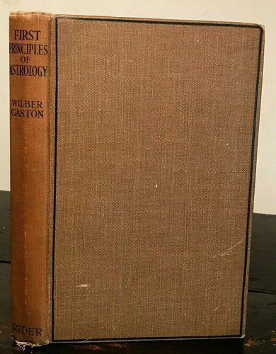 FIRST PRINCIPLES OF ASTROLOGY - Gaston, 1st Ed 1927, ZODIAC DIVINATION ASTROLOGY