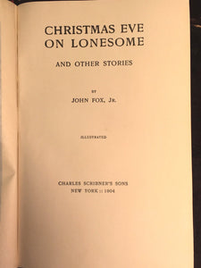 CHRISTMAS EVE ON LONESOME AND OTHER STORIES, John Fox Jr, 1st/1st 1904 Illustr.