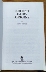 BRITISH FAIRY ORIGINS - Lewis Spence, 1981 - FOLKLORE, PAGANISM, MYTHOLOGY, FAE