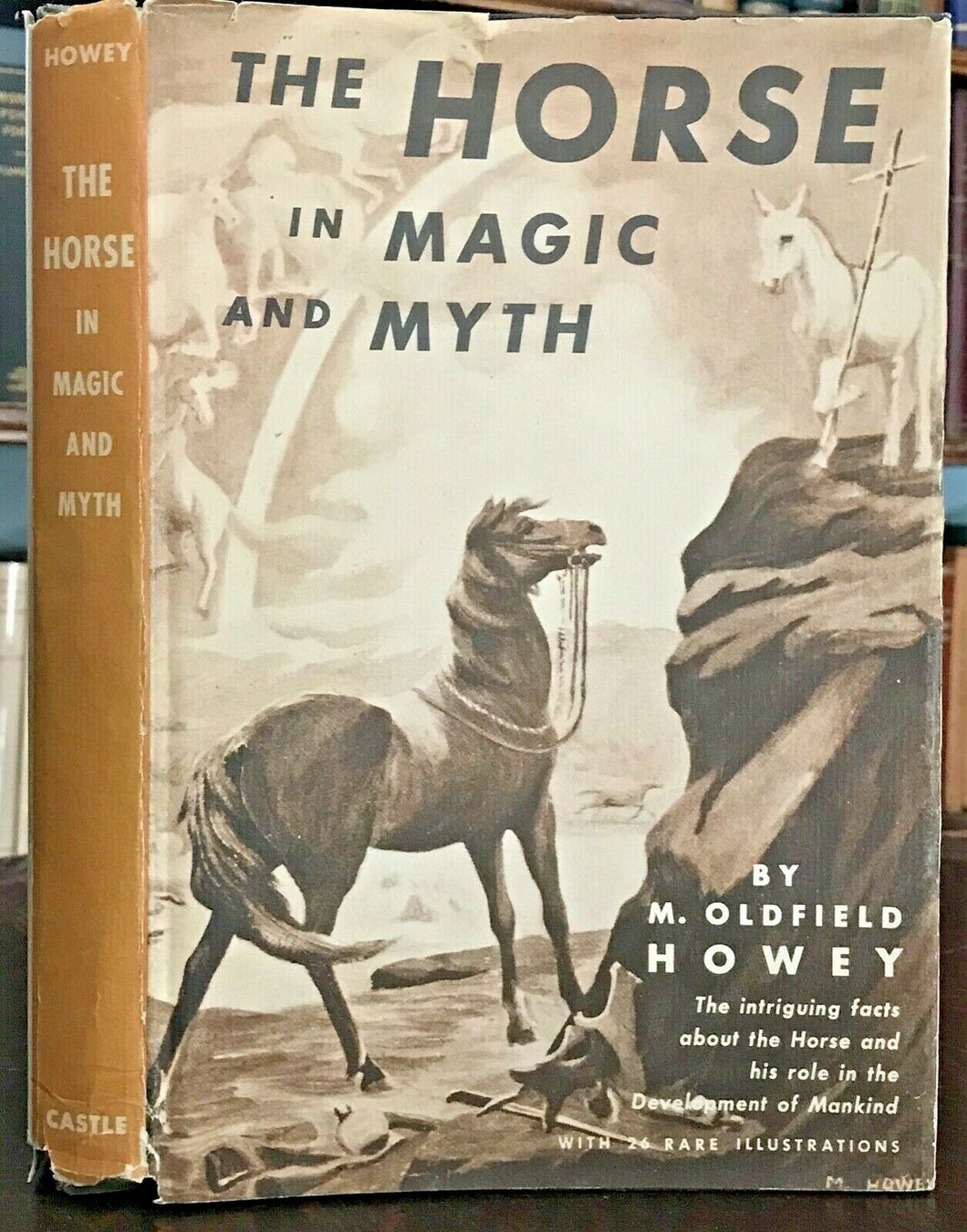 THE HORSE IN MAGIC AND MYTH - Howey, 1958 - EQUINE FOLKLORE MYTHS GHOST FAIRIES