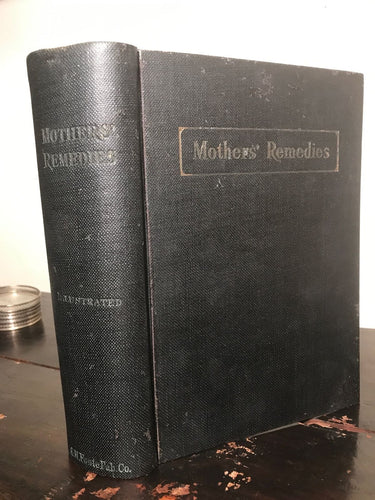 1910 ~ MOTHER'S REMEDIES:1000 Remedies from Mothers by Dr. RITTER 1st / 1st