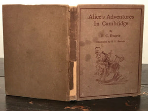 ALICE'S ADVENTURES IN CAMBRIDGE - Evarts, Barron - ALICE IN WONDERLAND SATIRE