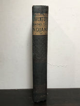 DARING ADVENTURES AMONG THE INDIANS Being a Narrative of Border Warfare, 1885