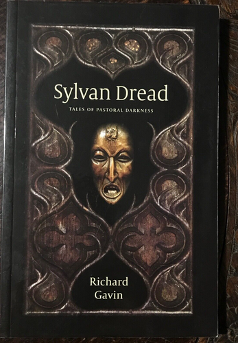 SYLVAN DREAD: TALES OF PASTORAL DARKNESS - 1st 2016 - Three Hands Press HORROR