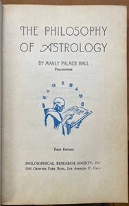 PHILOSOPHY OF ASTROLOGY - Manly P. Hall, 1st 1943 - OCCULT COSMIC MANIFESTATION