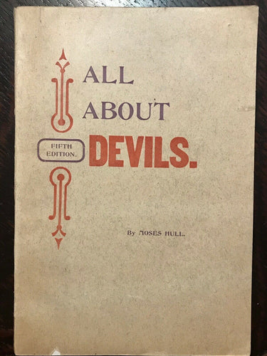 ALL ABOUT DEVILS - Moses Hull, 1902 - DEMONOLOGY SATAN DEVIL CHURCH SPIRITUALISM