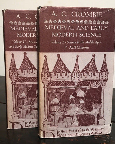 MEDIEVAL AND EARLY MODERN SCIENCE - A.C. Crombie - 1963, COMPLETE 2 Vols