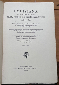 LOUISIANA UNDER THE RULE OF SPAIN, FRANCE & THE US - Robertson 1st 1911 SOUTHERN