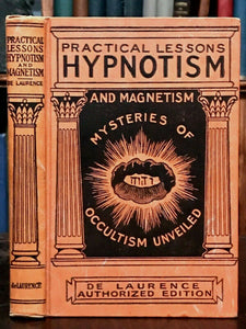 PRACTICAL LESSONS IN HYPNOTISM AND MAGNETISM - L.W. de Laurence - HYPNOSIS MAGIC